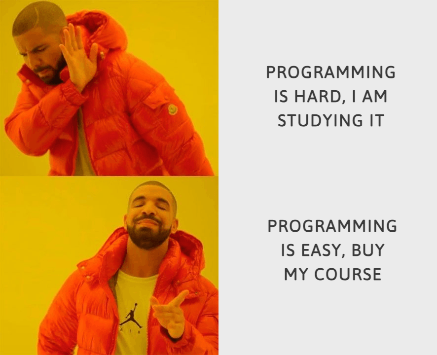 Programming is easy I am studying it, programming is hard buy my course